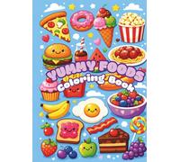 Yummy Foods Coloring Book for Kids: Fun and Easy Food Coloring Pages for Kids Ages 3-6 | Fruits, Desserts, Snacks and Cute Foods