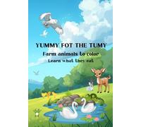Yummy for the tumy, Farm animals to color: Learn what they eat