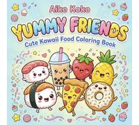 Yummy Friends: Coloring Book for Kids and Adults: Bold and Easy Simple Designs Featuring Adorable Snacks, Sweets, Drinks, and Yummy Treats with Happy Faces for Relaxation