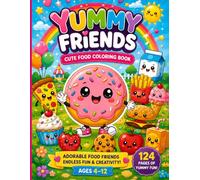 Yummy Friends: Cute Food Coloring Book: 124 Cute & Easy Kawaii Food Adventures with Bold, Simple Designs for Kids Ages 4-12