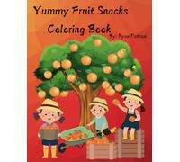 Yummy Fruit Snacks Coloring Book: Simple and Bold | Color Different Fruit | Ages 3-12