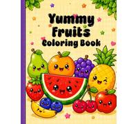 Yummy Fruits Coloring Book: A Beautiful Collection of Exotic and Tropical Fruits to Color for Relaxation, Creativity & Mindful Fun