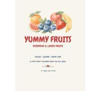 Yummy Fruits Volume 1: Everyday & Loved Fruits: A Coloring Book with Fun Facts and Sticker Pages.