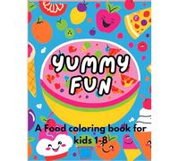 Yummy Fun: A Food Coloring Book for Kids Ages 1-8: Fun and Easy Food-Themed Coloring Pages for Kids to Spark Creativity and Imagination!