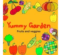 Yummy Garden : coloring book of yummy fruits and veggies for little hands: Fruits & Veggies for Little Hands
