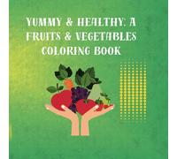 Yummy & Healthy: A Fruits & Vegetables Coloring Book