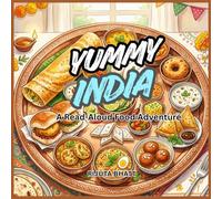 Yummy India : A Read-Aloud Food Adventure: A Rhythmic Indian Food Adventure for Babies and Toddlers | An Illustrated Read-Aloud Rhyming Book, Ages 0-3