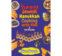 Yummy Jewish Hanukkah Cooking with Kids & Fun Puzzles: 72 Recipes, Stories & Activities for Kids and Families to Celebrate Hanukkah Together (Stories, Puzzles & Traditions for Jewish Kids)