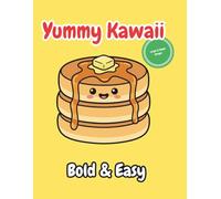 Yummy Kawaii: Bold & Easy Food Coloring Book for Adults and Teens: 10 Super Cute and Simple Snack Illustrations for Stress Relief and Relaxation