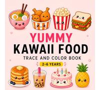 Yummy Kawaii Food Trace and Color Book: Cute Food Connect The Dots and Color Activity Book for Kids Ages 2-6 | 50+ Cute Kawaii Food Illustrations | ... and Kids (Kawaii trace and color book series)