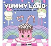 Yummy Land: Your Ticket to a World Full of Yum