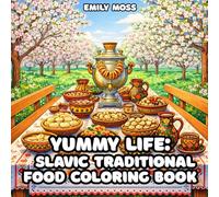 Yummy Life: Slavic Traditional Food Coloring Book: Traditional Eastern European Cuisine - Coloring Book for Adults & Teens: Relaxing Coloring Book for Adults & Teenagers