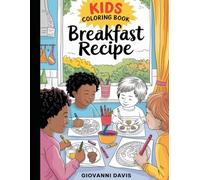 Yummy Morning: A Breakfast Coloring Adventure: Delicious Fun for Little Chefs Ages 3-18+
