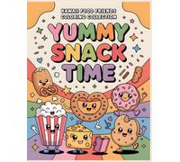 Yummy Snack Time Coloring Book: Adorable Mini Snacks to Color • Fun and Easy Pages for Kids Ages 4-12 (Kawaii Food Friends Coloring Collection)