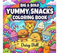 Yummy Snacks: Easy And Fun Cute Food Coloring Book For Kids Featuring Simple Bold Lines And Large Treats For Toddler Preschool And Kindergarten Beginners