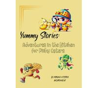 Yummy Stories: Adventures in the Kitchen for Picky Eaters
