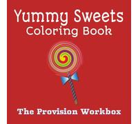 Yummy Sweets Coloring Book: Easy, Fun, Simple & Clean Coloring Pages For All Ages: One Sweet Treat Per Page-Cute, Relaxing and Creative Designs For Free Time , Travel or Simply to have Fun