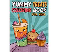 Yummy Treats Coloring Book for Kids: Fun & Delicious Foods, Desserts, and Drinks to Color and Enjoy!