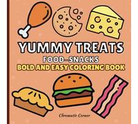 Yummy Treats: Food and Snacks,Bold & Easy Coloring Book for Adults and Kids for Relaxation and Stress Relief