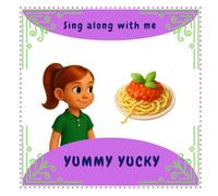 Yummy Yucky!: A Book of Funny Foods and Even Funnier Reactions