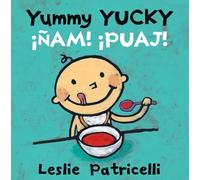 Yummy Yucky/¡Ñam! ¡Puaj!: (A Bilingual Spanish-English Eating Habits Concept Book of Opposite Tastes and Textures for Babies and Toddlers) (Leslie Patricelli board books)