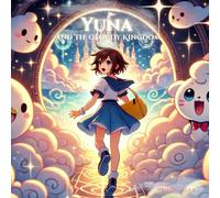 Yuna and the Cloudy Kingdom: A Dreamy Adventure About Courage, and the Magic of Imagination