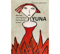 Yuna: Was hat eine Psychose mit Forensik zu tun?