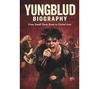 YUNGBLUD BIOGRAPHY: From Small-Town Roots to Global Icon