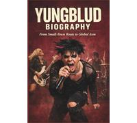 YUNGBLUD BIOGRAPHY: From Small-Town Roots to Global Icon