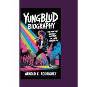 YUNGBLUD BIOGRAPHY: THE PUNK POET AND REBEL ROCKSTAR OF A NEW GENERATION