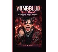YUNGBLUD QUIZ BOOK: 101 Questions to Test Your Knowledge of the Rebel Voice of a Generation