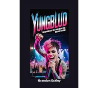 YUNGBLUD: The Inspiring Story of a Young Music Rebel- Biography for kids