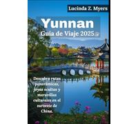 Yunnan Guía de viaje 2025: Descubra rutas panorámicas, joyas ocultas y maravillas culturales en el suroeste de China