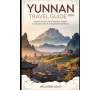 Yunnan Travel Guide 2026: Explore China’s Land of Diversity - Culture, Landscapes, Cities & Unforgettable Experiences