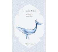 Yûnus (alayhi salam) - Mes premières lectures | Histoire du Coran pour enfants dès 7 ans.: Une histoire douce pour découvrir le récit de Yûnus, ... (Mes premières lectures - Les Prophètes)