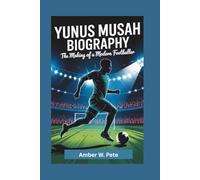 YUNUS MUSAH BIOGRAPHY: The Making of a Modern Footballer