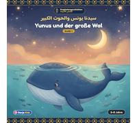 Yunus und der große Wal: Prophetengeschichten für Kinder - Band 1 · Eine Gute-Nacht-Geschichte auf Deutsch und Tunesisch (Derja)