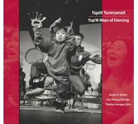 Yupiit Yuraryarait: Yup'ik Ways of Dancing [USA] [DVD]