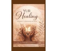 YUR Healing: A Journey to Wholeness & Grace