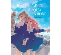 Yuri: 1 (Je veux t'aimer jusqu'à ta mort)