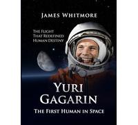 Yuri Gagarin: The First Human in Space. The Flight That Redefined Human Destiny.