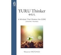 YURU Thinker: A Mindset that Shakes the Core (Volume: Human) (YURUism)