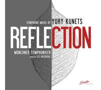 Kunets, Yury - REFLECTION Symphonic Music by Yury Kunets