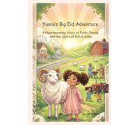 Yusra’s Big Eid Adventure: A Heartwarming Story of Faith, Family, and the Spirit of Eid al-Adha
