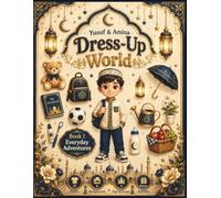 Yusuf & Amina Dress-Up World: Book 1 - Everyday Adventures: A Premium Full-Color Muslim Paper Doll Activity Book with 25 Outfits, 5 Dolls, Play Backgrounds, Pop-Up Scenes, Coloring Pages