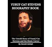 Yusuf Cat Stevens Biography Book: The Untold Story of Yusuf/Cat Stevens and his Music Career