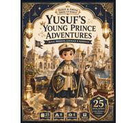 Yusuf’s Young Prince Adventures: Royal Missions, Courage & Kindness