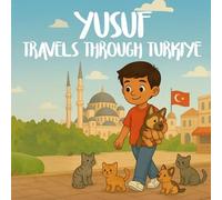 Yusuf Travels Through Türkiye: A Children’s Travel Story and Coloring Book About Culture, Friendship and Adventure (Adventures in the world: Travel Stories and Coloring Pages for Children)
