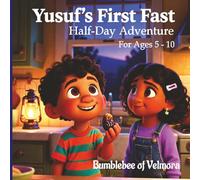 Yusuf's First Fast: A Half-Day Adventure | A Cozy Children’s Bedtime Story For Ages 5 - 10 About Patience and Growing Strong | A Cozy Lantern Street ... Self-Control (Stories From Lantern Street)
