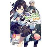 Yuuki, Suzu - I May Be a Guild Receptionist, but I’ll Solo Any Boss to Clock Out on Time, Vol. 2 (manga) (MAY BE GUILD RECEPTIONIST BUT CLOCK OUT ON TIME GN)
